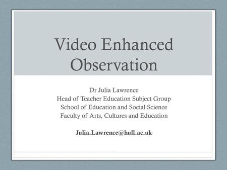 Video Enhanced Observation