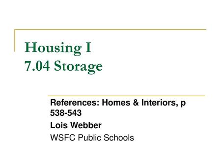 Housing I 7.04 Storage References: Homes & Interiors, p