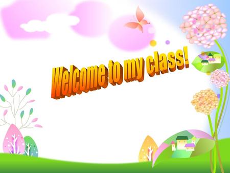 Welcome to my class!.