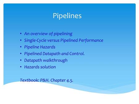 Pipelines An overview of pipelining