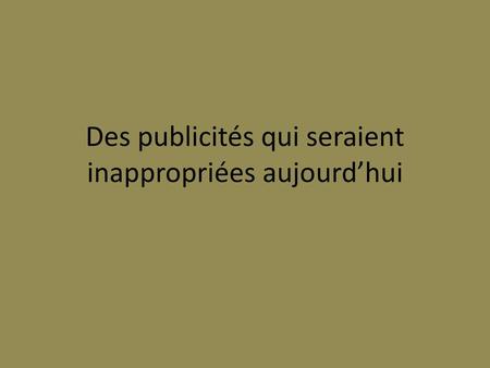 Des publicités qui seraient inappropriées aujourd’hui