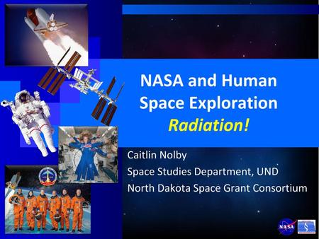 NASA and Human Space Exploration Radiation!