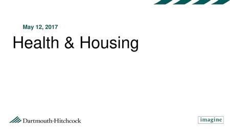 May 12, 2017 Health & Housing.