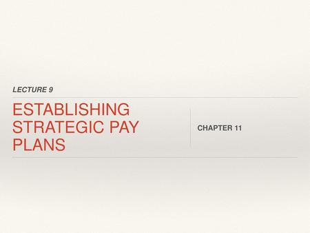 ESTABLISHING STRATEGIC PAY PLANS