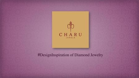 #DesignInspiration of Diamond Jewelry