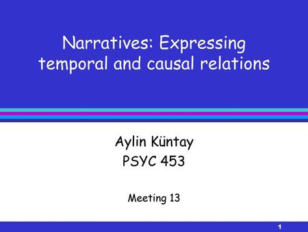 Narratives: Expressing temporal and causal relations