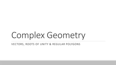 Vectors, Roots of Unity & Regular Polygons