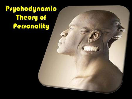 Psychodynamic Theory of Personality