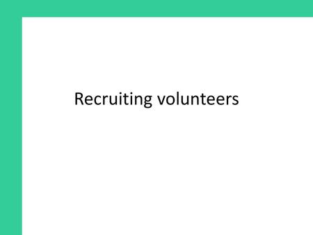 Recruiting volunteers