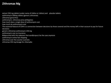 Zithromax Mg extract 250 mg tablets (under name of Libilov or Libilon) and placebo tablets azithromycin 500mg tablets (generic zithromax) zithromax.