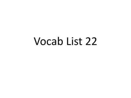 Vocab List 22.