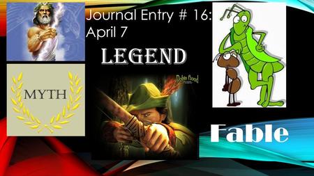 Journal Entry # 16: April 7 Legend Fable.