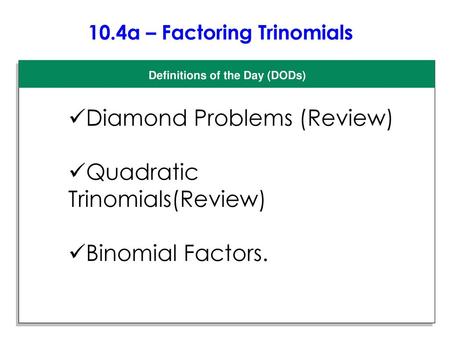 10.4a – Factoring Trinomials