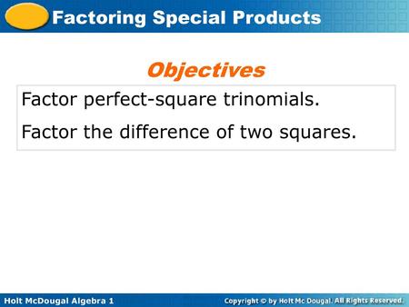 Objectives Factor perfect-square trinomials.