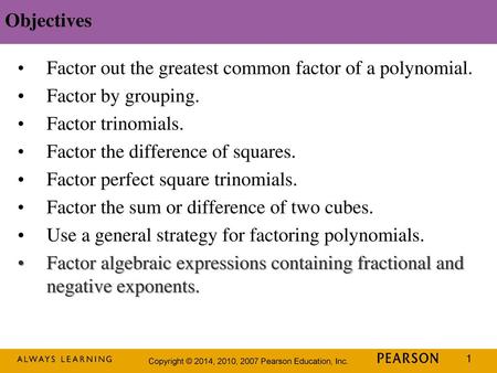 Objectives Factor out the greatest common factor of a polynomial.