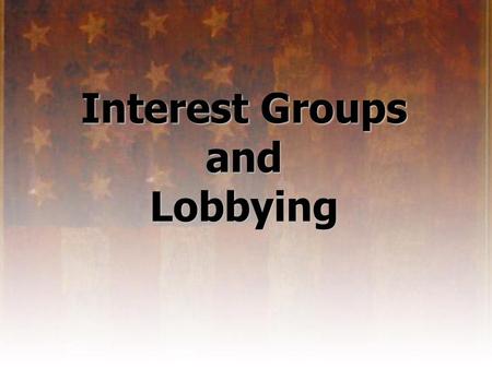 Interest Groups and Lobbying