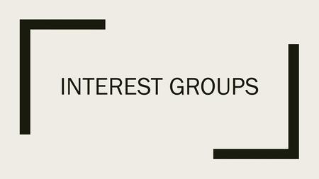 Interest Groups.