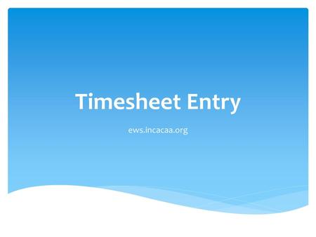 Timesheet Entry ews.incacaa.org.