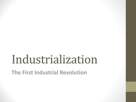 The First Industrial Revolution