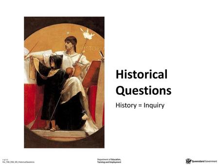 Historical Questions History = Inquiry