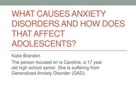 What causes anxiety disorders and how does that affect adolescents?