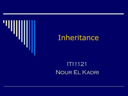 Inheritance ITI1121 Nour El Kadri.