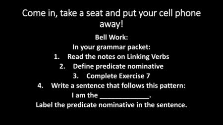 Come in, take a seat and put your cell phone away!