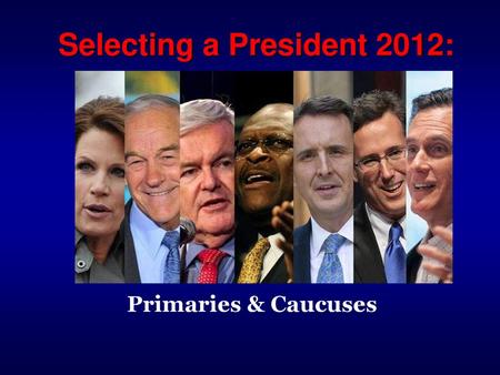 Selecting a President 2012: