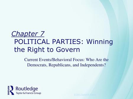 Chapter 7 POLITICAL PARTIES: Winning the Right to Govern