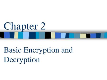 Chapter 2 Basic Encryption and Decryption