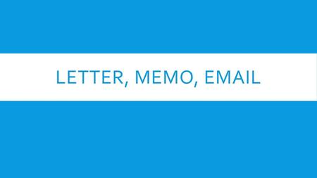 Letter, Memo, Email.