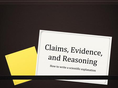 Claims, Evidence, and Reasoning