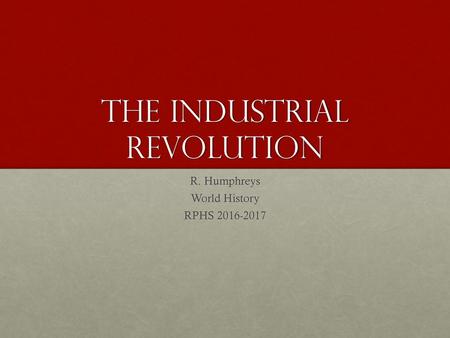 The Industrial Revolution