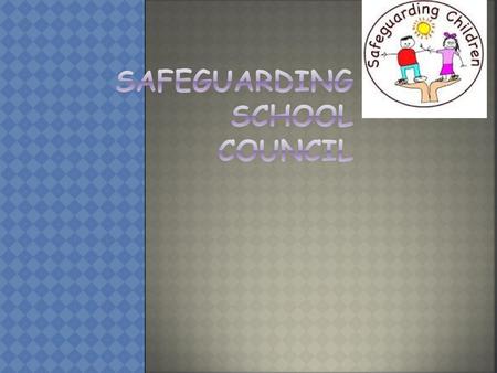 SAFEGUARDING SCHOOL COUNCIL