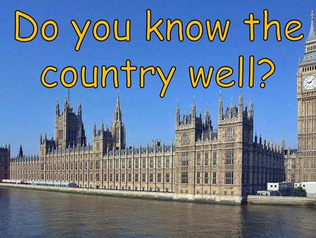 Do you know the country well?