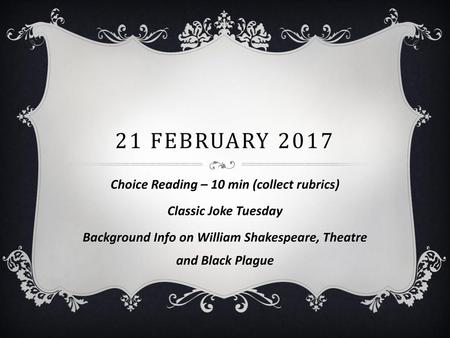 21 February 2017 Choice Reading – 10 min (collect rubrics)