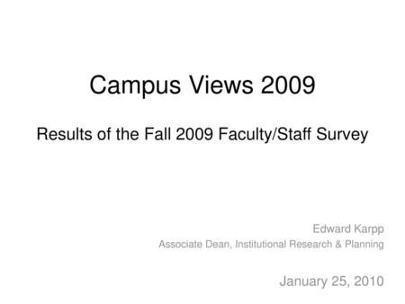 Campus Views 2009 Results of the Fall 2009 Faculty/Staff Survey