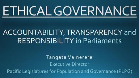 ACCOUNTABILITY, TRANSPARENCY and RESPONSIBILITY in Parliaments