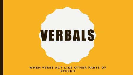 When verbs act like other parts of speech