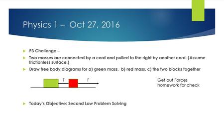 Physics 1 – Oct 27, 2016 P3 Challenge –