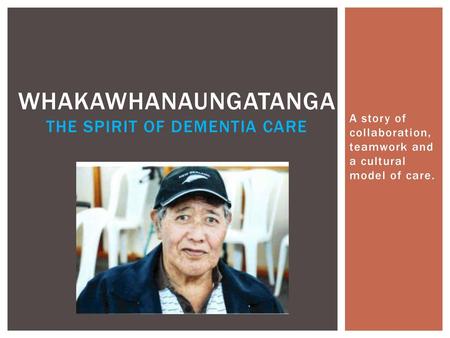 WhakawhanaungatanGa the spirit of dementia care