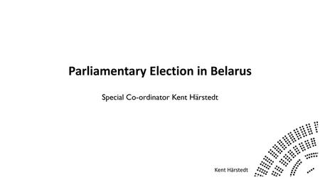 Parliamentary Election in Belarus Special Co-ordinator Kent Härstedt