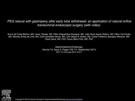 PEG rescue with gastropexy after early tube withdrawal: an application of natural orifice transluminal endoscopic surgery (with video)  Bruno da Costa.