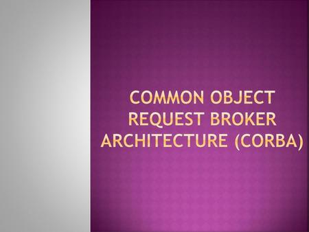 Common Object Request Broker Architecture (CORBA)