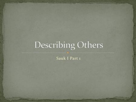 Describing Others Sauk I Part 1.