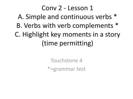 Touchstone 4 *=grammar test