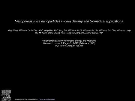 Mesoporous silica nanoparticles in drug delivery and biomedical applications  Ying Wang, MPharm, Qinfu Zhao, PhD, Ning Han, PhD, Ling Bai, MPharm, Jia.