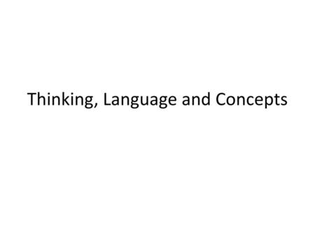 Thinking, Language and Concepts