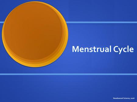 Menstrual Cycle Noadswood Science, 2016.