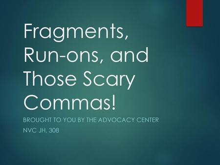 Fragments, Run-ons, and Those Scary Commas!